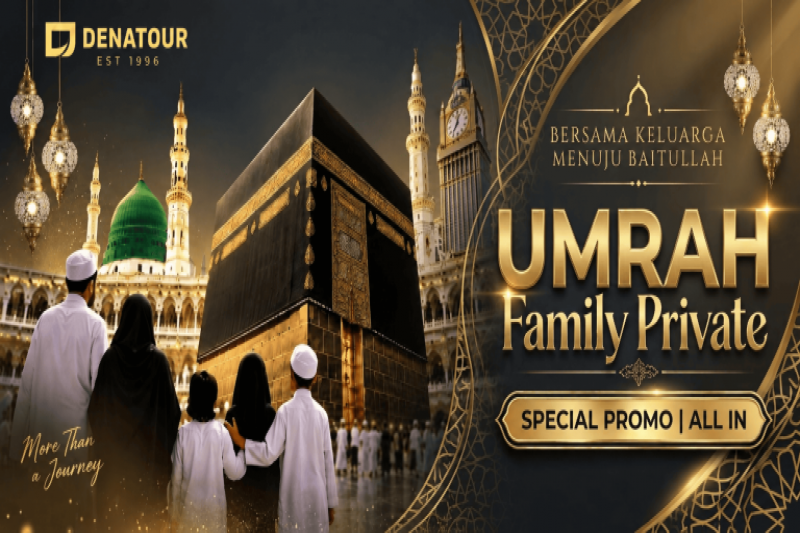 UMRAH FAMILY PRIVATE VIP 09 D PROMO - Paket Umrah & Haji Terpercaya Denatour